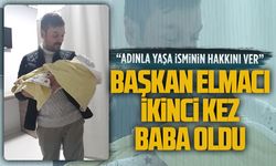 Başkan Elmacı ikinci kez baba oldu