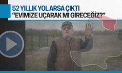 52 yıldır kullandıkları yol arsa çıktı