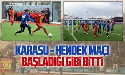 Karasu -Hendek maçı başladığı gibi bitti