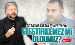 Aksoy: Geldiğiniz yüksek (!) mertebeyle eleştirilemez mi oldunuz?