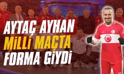 İlk maçta Aytaç Ayhan milli formayı giydi