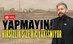 Hırsızlık size hiç yakışmıyor