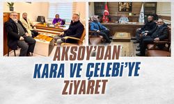 Aksoy’dan Kara ve Çelebi’ye ziyaret