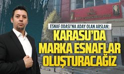 Levent Arslan, “Karasu’da marka esnaflar oluşturacağız” dedi