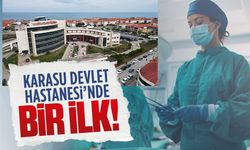 Karasu Devlet Hastanesi’nde bir ilk