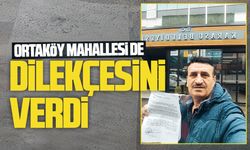 Ortaköy Mahallesi de dilekçesini verdi