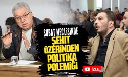 Şubat ayı meclisinde “Şehit üzerinden politika” polemiği