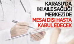 Karasu’da iki aile sağlığı merkezi de mesai dışı hizmet verecek