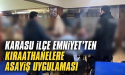 Karasu İlçe Emniyet Müdürlüğü'nden kıraathanelere asayiş uygulaması