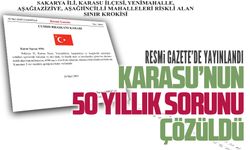 Resmi Gazete’de yayınlandı, Karasu’nun 50 yıllık sorunu çözüldü