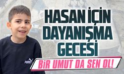 Karasu, 12 Temmuz’da Minik Hasan için tek yürek olacak