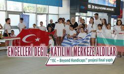 Avrupa Destekli “ISC – Beyond Handicaps” projesi final yaptı