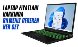 Laptop fiyatları hakkında bilmeniz gereken her şey
