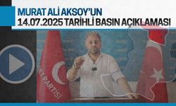Murat Ali Aksoy'un 14.07.2025 tarihli basın açıklaması