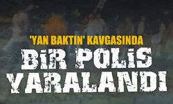'Yan baktın' kavgasında bir polis yaralandı