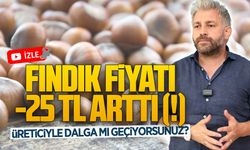 Aksoy: Fındık fiyatımız -25 TL arttı! Üreticiyle dalga mı geçiyorsunuz?