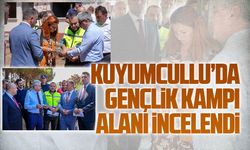 Kuyumcullu’da Gençlik Kampı alanı incelendi