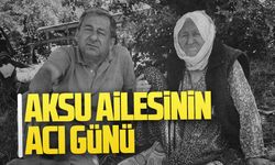 Aksu ailesinin acı günü