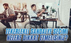 Tekerlekli sandalye seçimi, nelere dikkat etmelisiniz