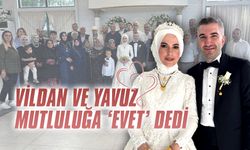 Vildan ve Yavuz mutluluğa ‘Evet’ dedi