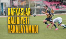 Kafkaslar galibiyeti yakalayamadı