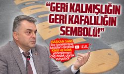 İshak Sarı: Bu geri kalmışlığın, geri kafalılığın sembolüdür