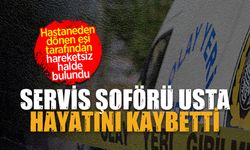 Servis şoförü Raşit Usta evinde cansız halde bulundu