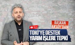 Murat Ali Aksoy, “TOKİ projesi olumlu ancak eksik yatırımlar tamamlanmalı”