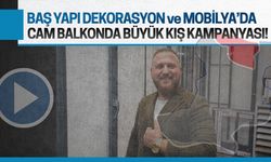 Baş Yapı Dekorasyon ve Mobilya’da kaçırılmayacak cam balkon kampanyası
