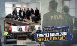 Kaymakam Arslan’dan İlçe Emniyet Müdürlüğü’ne ziyaret