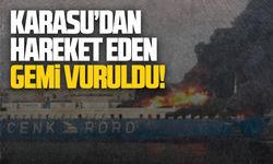 Karasu’dan hareket eden gemi vuruldu