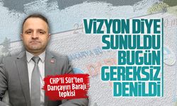 CHP’li Süt’ten Darıçayırı Barajı tepkisi