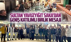 Sultan Yavuzyiğit Saka’dan geniş katılımlı birlik mesajı