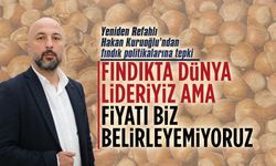 Yeniden Refahlı Hakan Kuruoğlu’ndan fındık politikalarına tepki