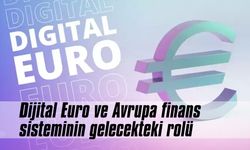 Dijital Euro ve Avrupa finans sisteminin gelecekteki rolü