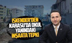 İskender’den Karasu’da okul yanındaki inşaata tepki