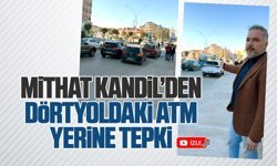 Mithat Kandil’den dörtyoldaki ATM yerine tepki