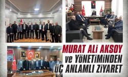 Murat Ali Aksoy ve yönetiminden üç anlamlı ziyaret