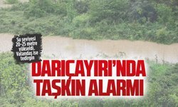 Darıçayırı’nda taşkın alarmı