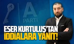 Anahtar Parti Karasu İlçe Başkanı Eser Kurtuluş’tan iddialara yanıt