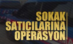 Sokak satıcılarına operasyon