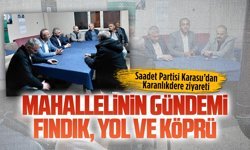 Saadet Partisi Karasu’dan Karanlıkdere Mahallesi ziyareti