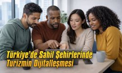 Türkiye’de Sahil Şehirlerinde Turizmin Dijitalleşmesi