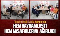 Yeniden Refah Karasu’da hem bayramlaştı hem misafirlerini ağırladı