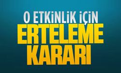 O etkinlik için erteleme kararı