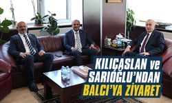 Kılıçaslan ve Sarıoğlu’ndan Balcı’ya ziyaret