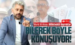 Murat Ali Aksoy: Bayraktar prim yapmak için bilerek konuşuyor