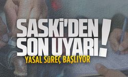 SASKİ’den 35 bin aboneye son uyarı