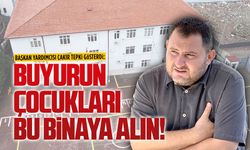 Hüseyin Çakır: Buyurun, çocukları bu binaya alın!