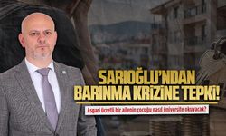 Başkan Hasan Sarıoğlu’ndan barınma krizine tepki